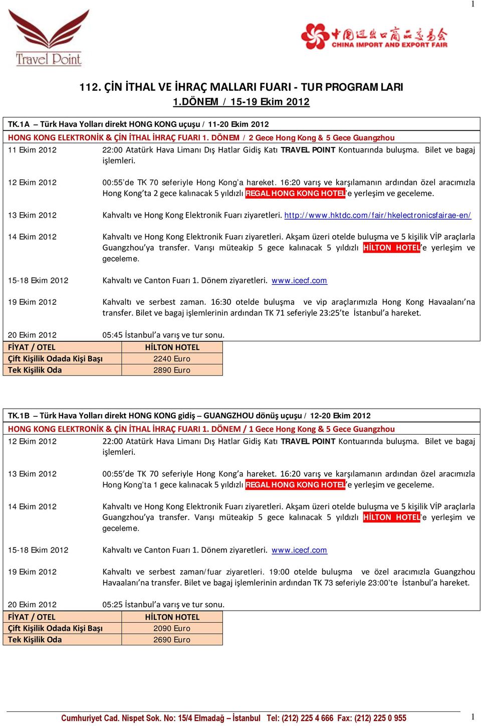 Bilet ve bagaj 12 Ekim 2012 00:55 de TK 70 seferiyle Hong Kong a hareket.