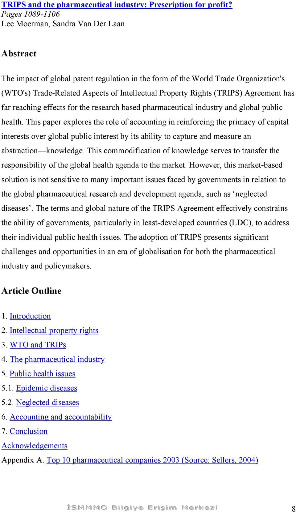 (TRIPS) Agreement has far reaching effects for the research based pharmaceutical industry and global public health.