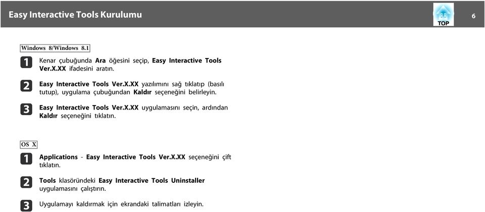 Esy Interctive Tools Ver.X.XX uygulmsını seçin, rdındn Kldır seçeneğini tıkltın. OS X b c Applictions - Esy Interctive Tools Ver.X.XX seçeneğini çift tıkltın.