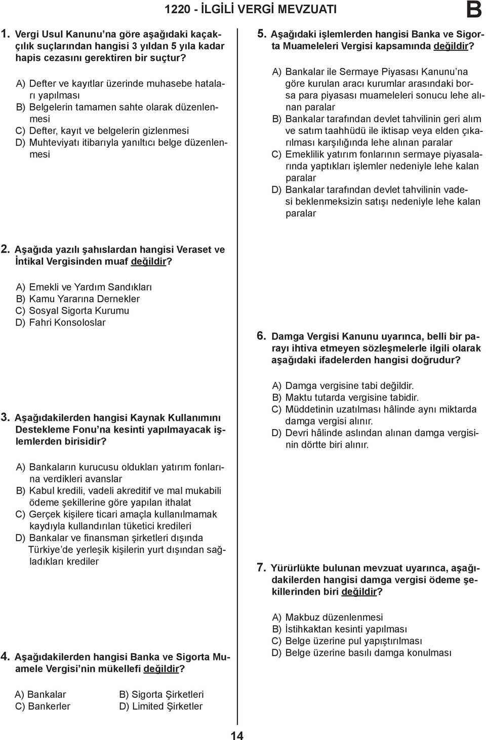 düzenlenmesi 5. Aşağıdaki işlemlerden hangisi anka ve Sigorta Muameleleri Vergisi kapsamında değildir?