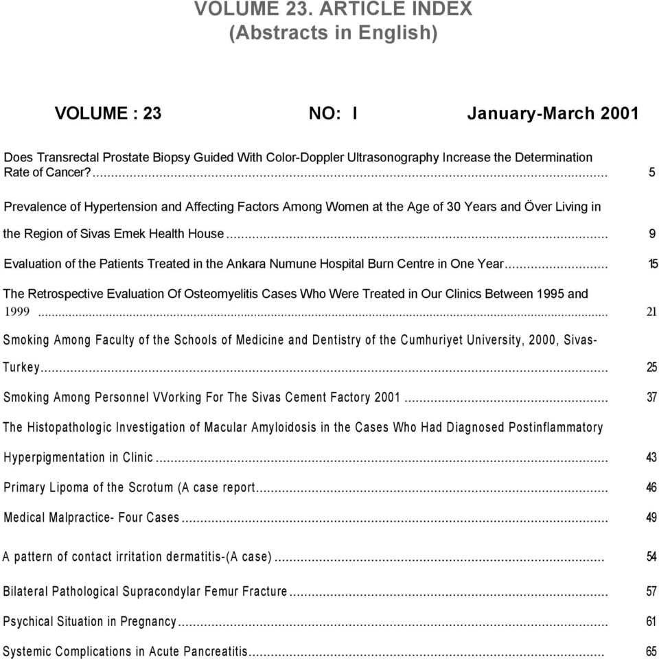 ... 5 Prevalence of Hypertension and Affecting Factors Among Women at the Age of 30 Years and Över Living in the Region of Sivas Emek Health House.