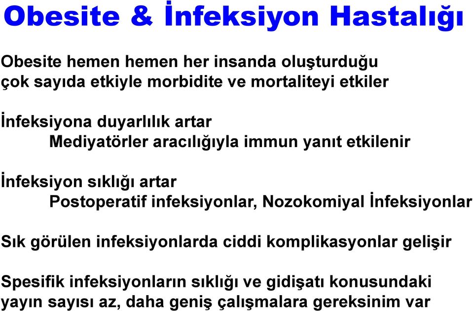 sıklığı artar Postoperatif infeksiyonlar, Nozokomiyal İnfeksiyonlar Sık görülen infeksiyonlarda ciddi