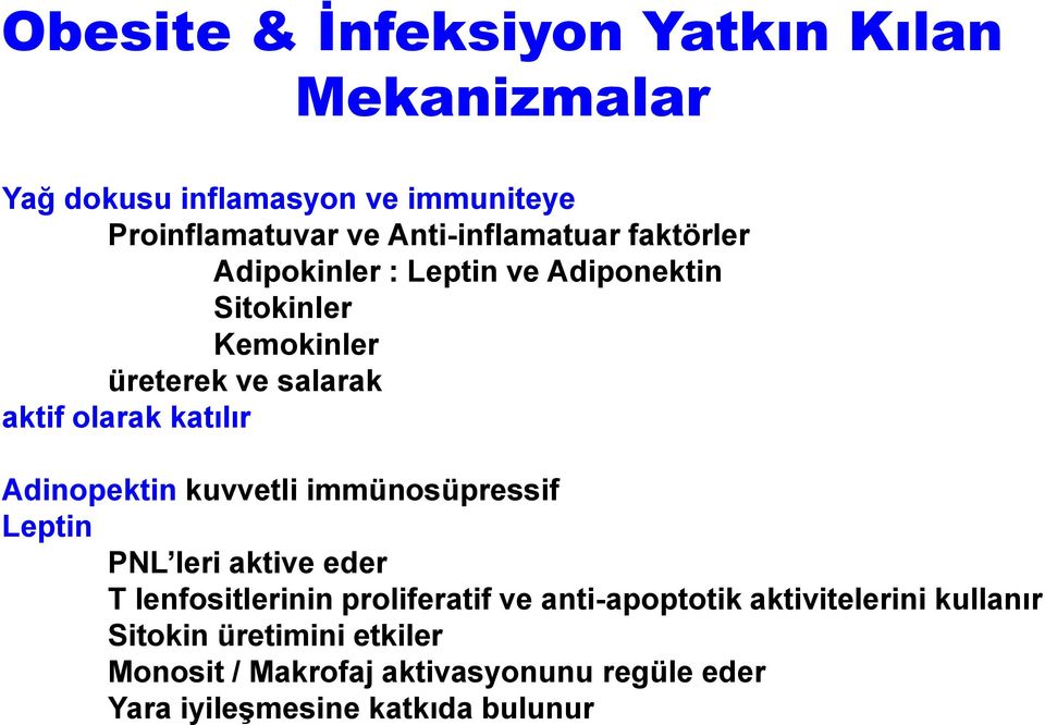 katılır Adinopektin kuvvetli immünosüpressif Leptin PNL leri aktive eder T lenfositlerinin proliferatif ve