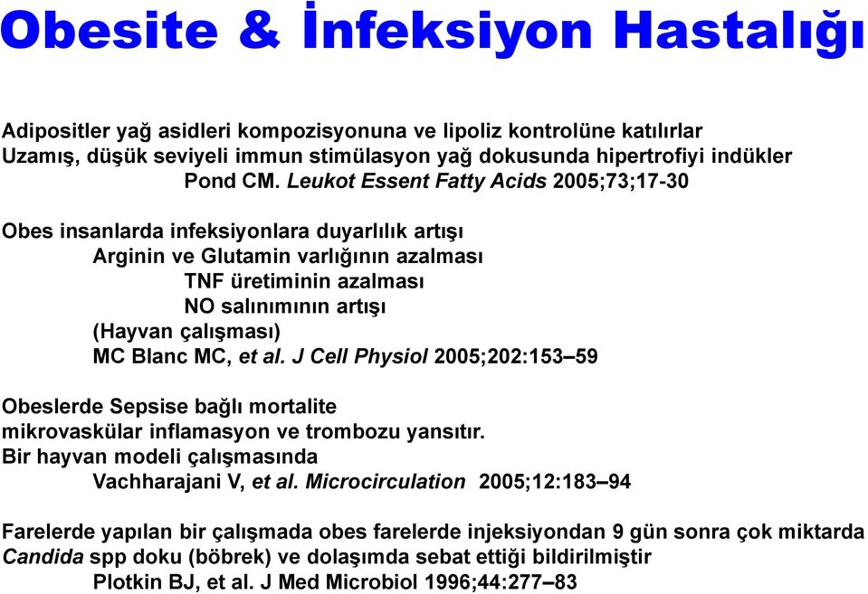 Blanc MC, et al. J Cell Physiol 2005;202:153 59 Obeslerde Sepsise bağlı mortalite mikrovaskülar inflamasyon ve trombozu yansıtır. Bir hayvan modeli çalışmasında Vachharajani V, et al.