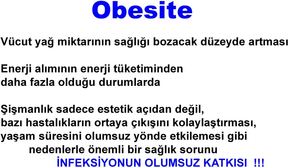 değil, bazı hastalıkların ortaya çıkışını kolaylaştırması, yaşam süresini olumsuz