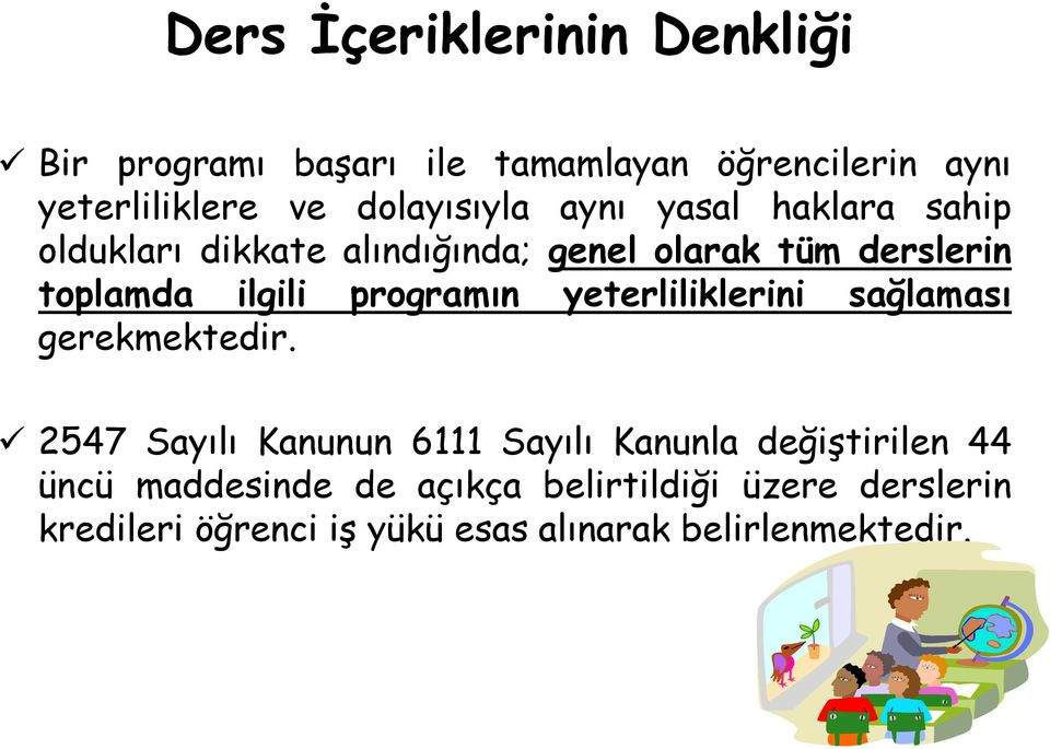 ilgili programın yeterliliklerini sağlaması gerekmektedir.