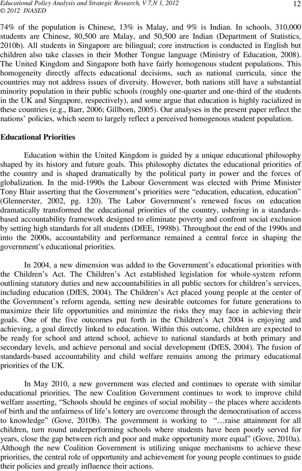 The United Kingdom and Singapore both have fairly homogenous student populations.