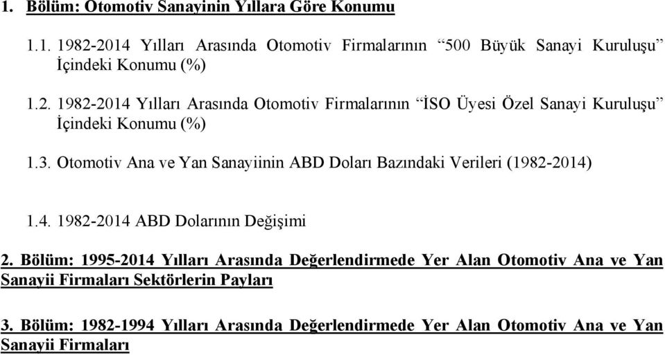 Otomotiv Ana ve Yan Sanayiinin ABD Doları Bazındaki Verileri (1982-2014) 1.4. 1982-2014 ABD Dolarının Değişimi 2.