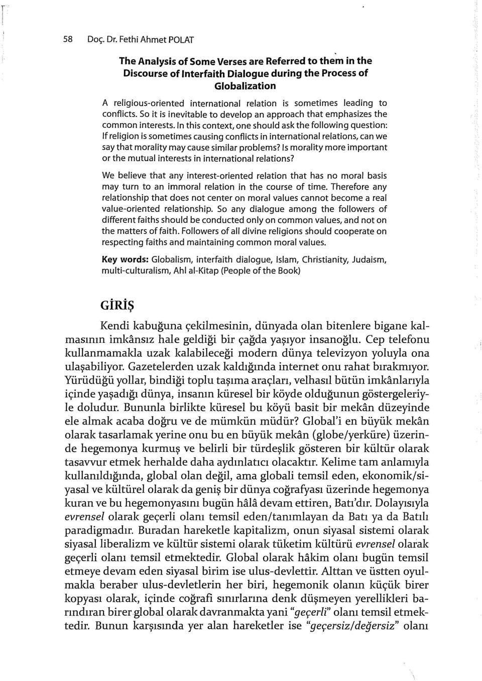 sametimes leading to conflicts. So it is inevitable to develop an approach that emphasizes the com m on interests.