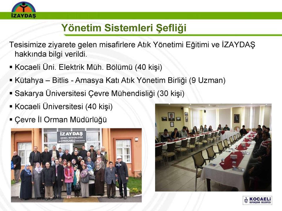 Bölümü (40 kiģi) Kütahya Bitlis - Amasya Katı Atık Yönetim Birliği (9 Uzman) Sakarya