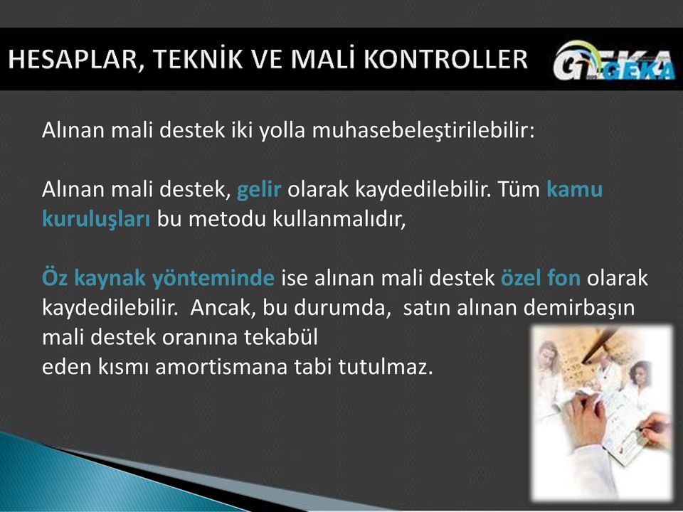 Tüm kamu kuruluşları bu metodu kullanmalıdır, Öz kaynak yönteminde ise alınan mali