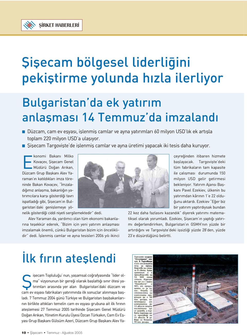 Ekonomi Bakan Milko Kovaçev, fiiflecam Genel Müdürü Do an Ar kan, Düzcam Grup Baflkan Alev Yaraman n kat ld klar imza töreninde Bakan Kovaçev, mzalad m z anlaflma, bakanl n yat r mc lara karfl