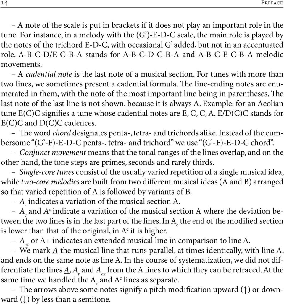 A-B-C-D/E-C-B-A stands for A-B-C-D-C-B-A and A-B-C-E-C-B-A melodic movements. A cadential note is the last note of a musical section.