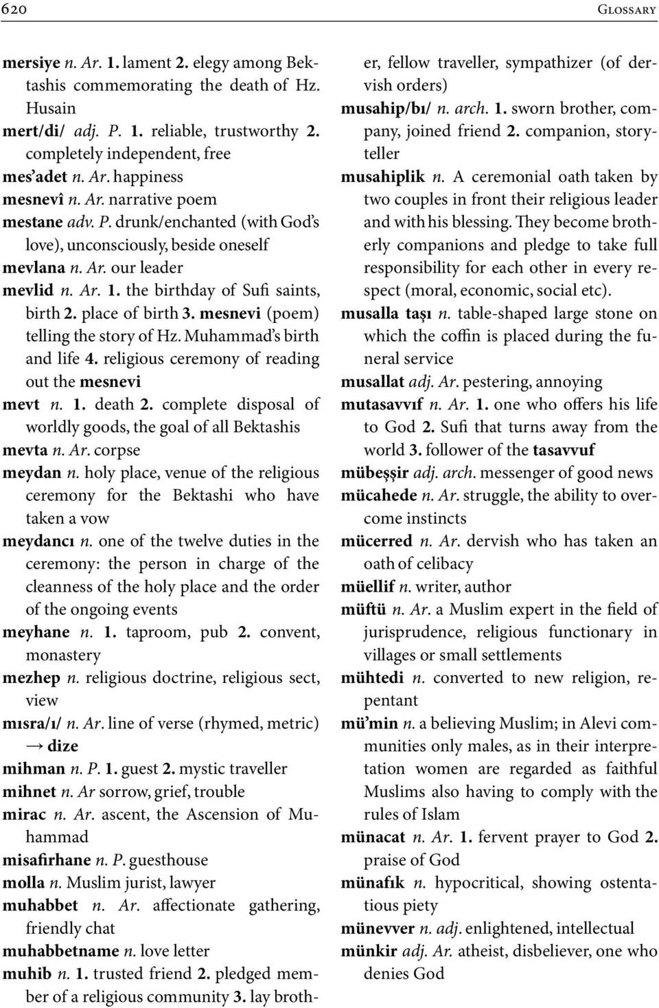 mesnevi (poem) telling the story of Hz. Muhammad s birth and life 4. religious ceremony of reading out the mesnevi mevt n. 1. death 2.