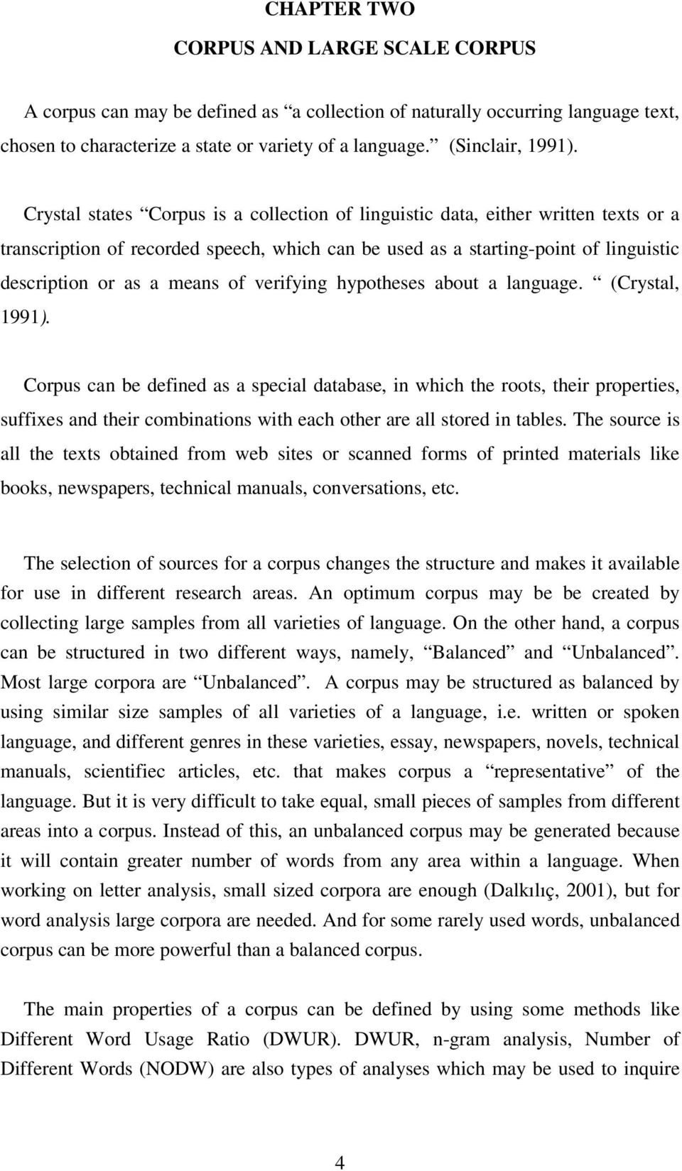 verifying hypotheses about a language. (Crystal, 1991).