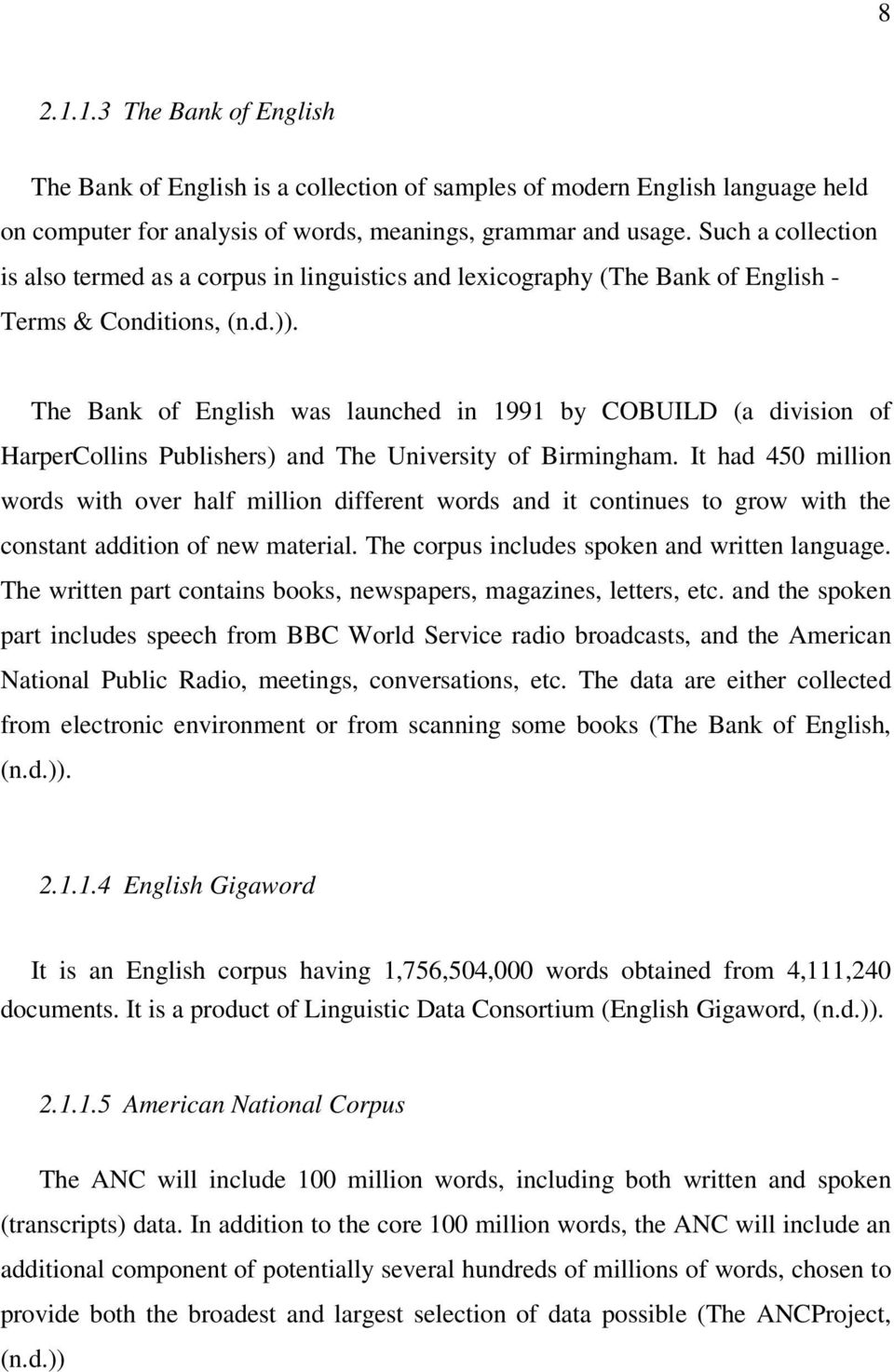 The Bank of English was launched in 1991 by COBUILD (a division of HarperCollins Publishers) and The University of Birmingham.