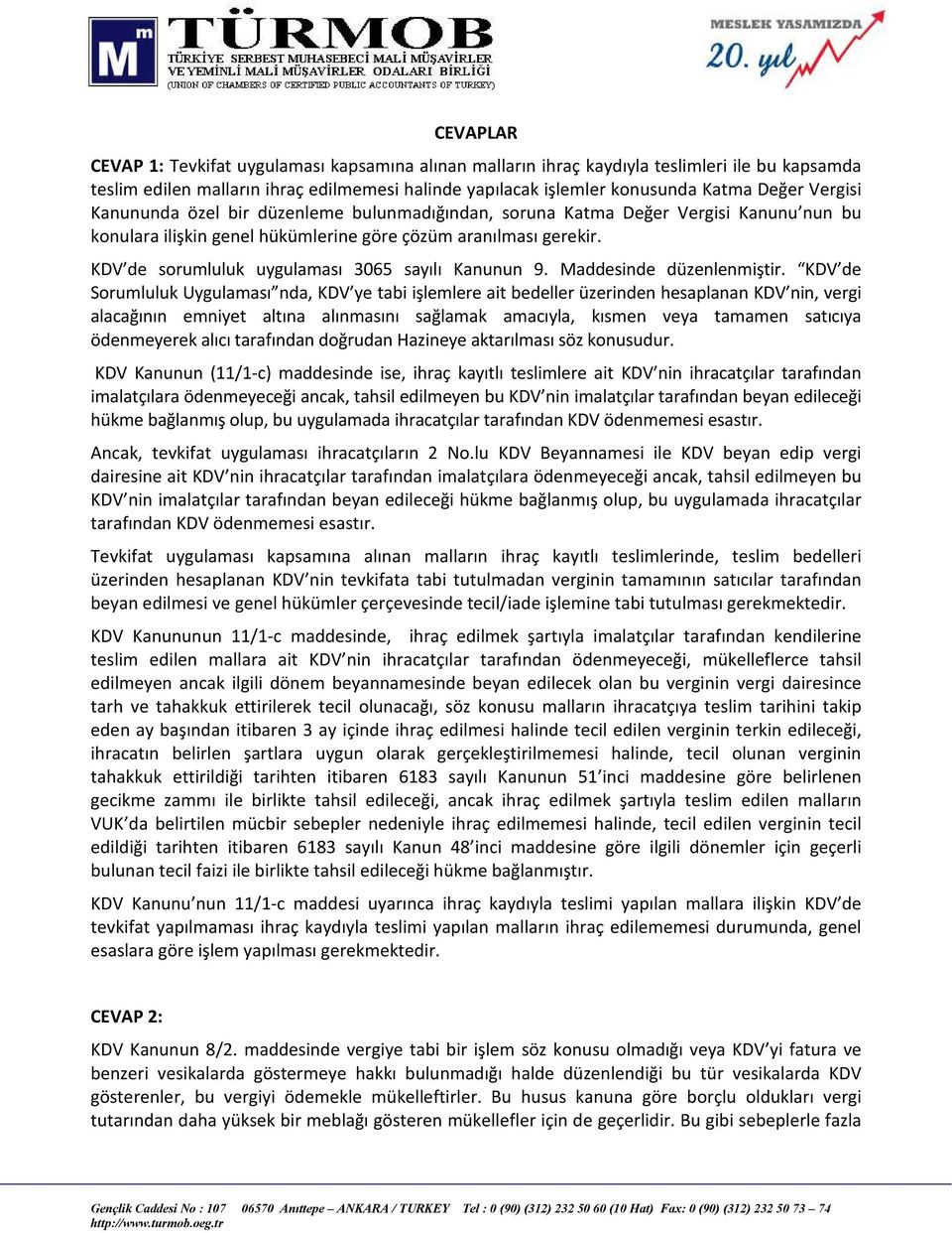 KDV de sorumluluk uygulaması 3065 sayılı Kanunun 9. Maddesinde düzenlenmiştir.