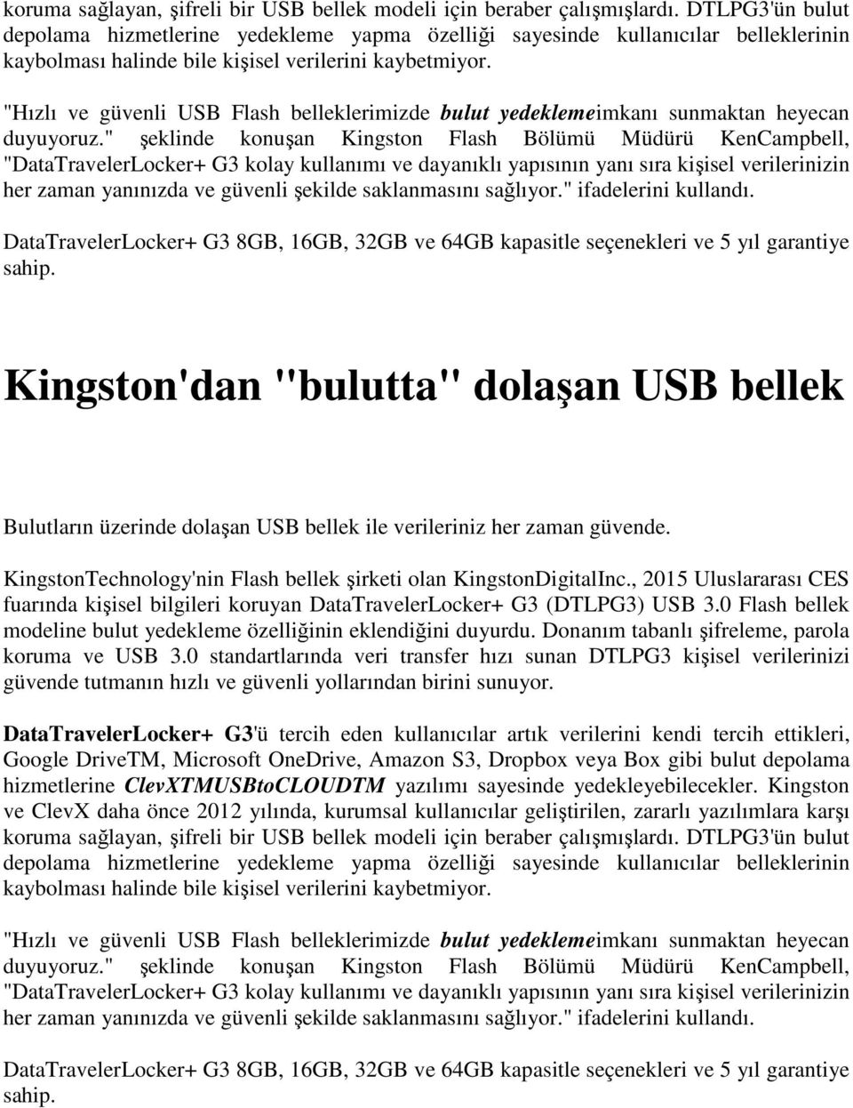 "Hızlı ve güvenli USB Flash belleklerimizde bulut yedeklemeimkanı sunmaktan heyecan duyuyoruz.