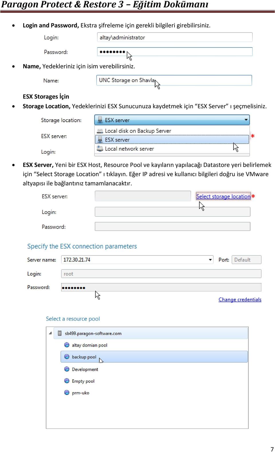 ESX Storages İçin Storage Location, Yedeklerinizi ESX Sunucunuza kaydetmek için ESX Server ı şeçmelisiniz.