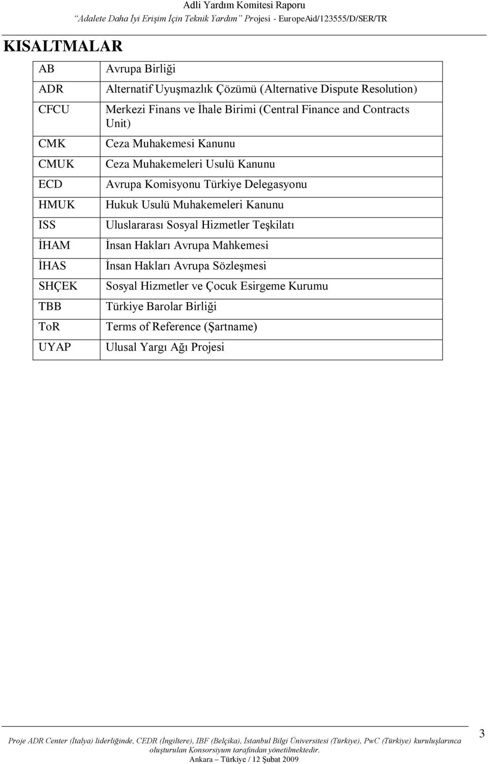 Kanunu Avrupa Kmisynu Türkiye Delegasynu Hukuk Usulü Muhakemeleri Kanunu Uluslararası Ssyal Hizmetler Teşkilatı İnsan Hakları Avrupa Mahkemesi