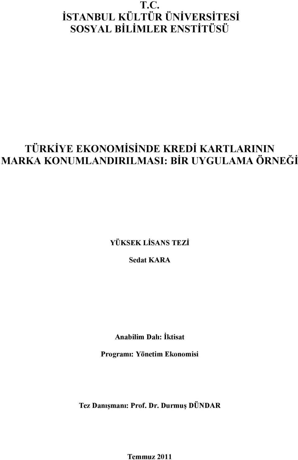 ÖRNEĞİ YÜKSEK LİSANS TEZİ Sedat KARA Anabilim Dalı: İktisat