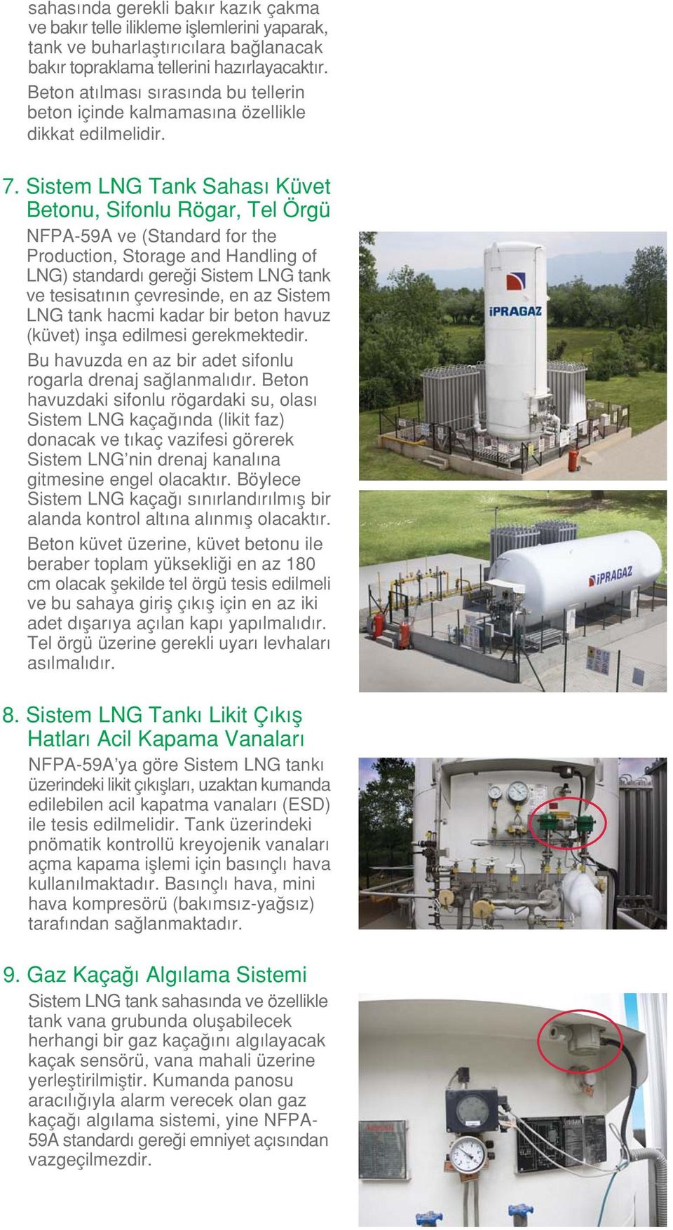 Sistem LNG Tank Sahas Küvet Betonu, Sifonlu Rögar, Tel Örgü NFPA-59A ve (Standard for the Production, Storage and Handling of LNG) standard gere i Sistem LNG tank ve tesisat n n çevresinde, en az