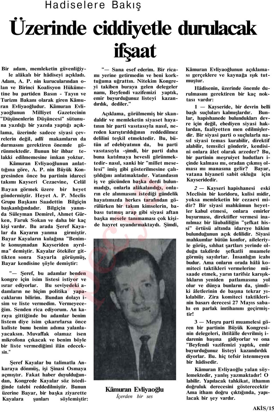 Kâmuran Evliyaoğlunun Milliyet Gazetecinin "Düşünenlerin Düşüncesi" sütununa yazdığı bir yazıda yaptığı açıklama, üzerinde sadece siyasi çevrelerin değil, adlî makamların da durmasını gerektiren