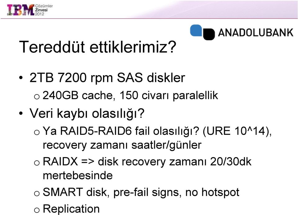 olasılığı? o Ya RAID5-RAID6 fail olasılığı?