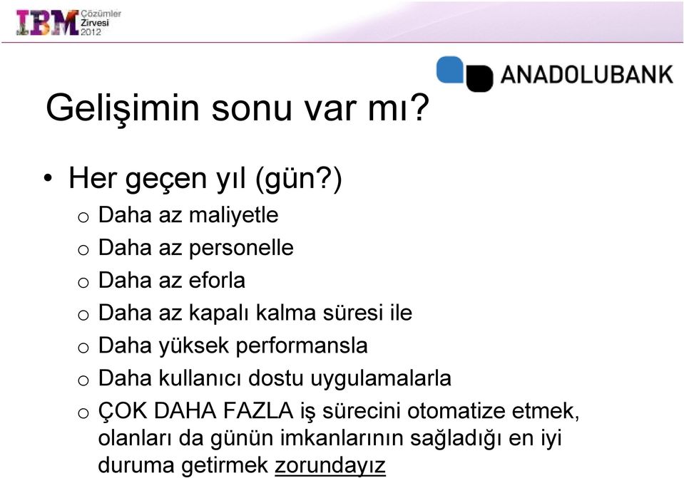 kalma süresi ile o Daha yüksek performansla o Daha kullanıcı dostu