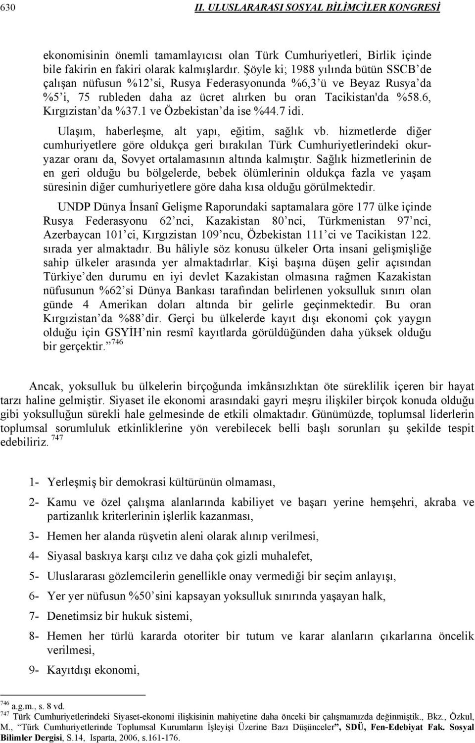 1 ve Özbekistan da ise %44.7 idi. Ulaşım, haberleşme, alt yapı, eğitim, sağlık vb.