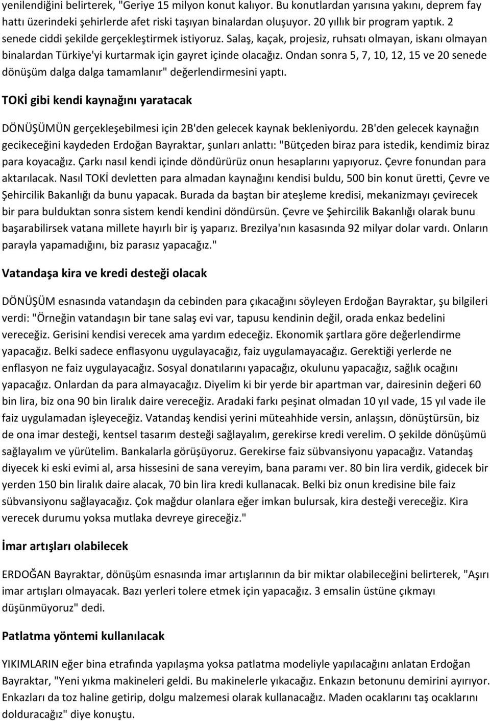 Ondan sonra 5, 7, 10, 12, 15 ve 20 senede dönüşüm dalga dalga tamamlanır" değerlendirmesini yaptı.