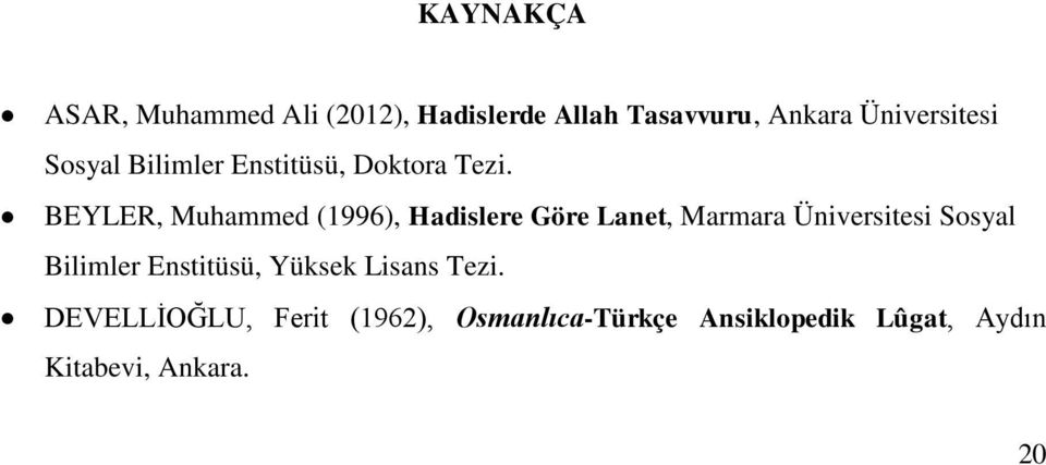BEYLER, Muhammed (1996), Hadislere Göre Lanet, Marmara Üniversitesi Sosyal
