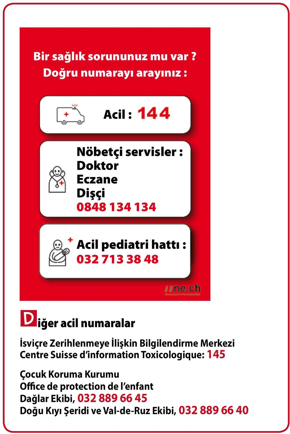 hattı : 032 713 38 48 diğer acil numaralar İsviçre Zerihlenmeye İlişkin Bilgilendirme Merkezi Centre