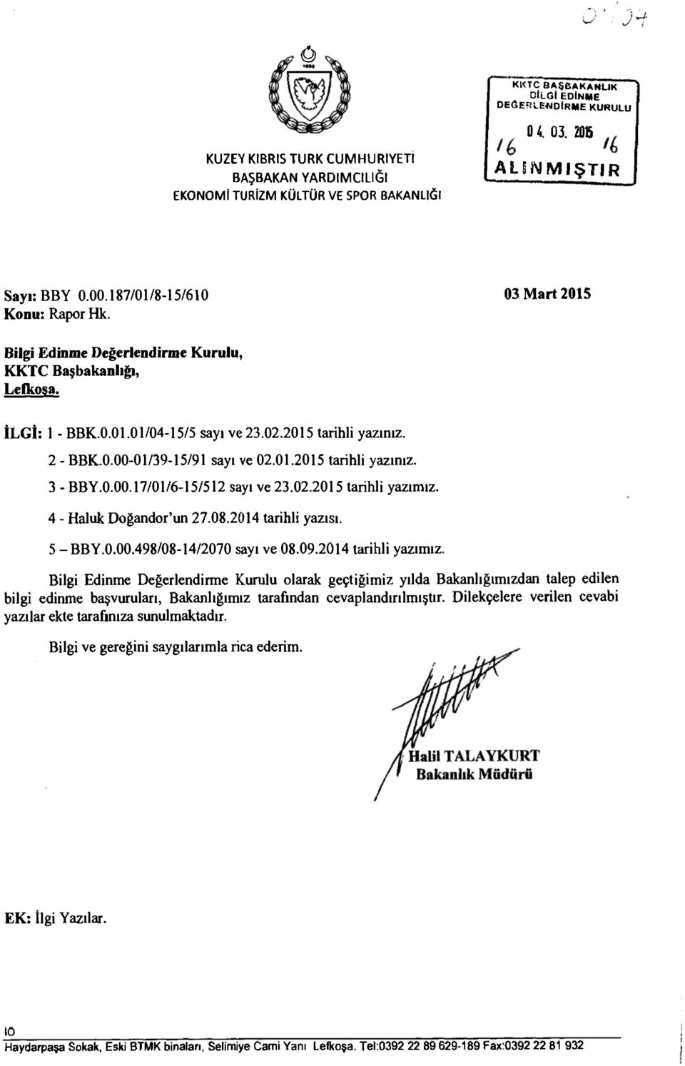 01.2015 tarihli yazınız. 3 - BBY.0.00.17/01/6-15/512 sayı ve 23.02.2015 tarihli yazımız. 4 - Haluk Doğandor'un 27.08.2014 tarihli yazısı. 5 - BBY.0.00.498/08-14/2070 sayı ve 08.09.