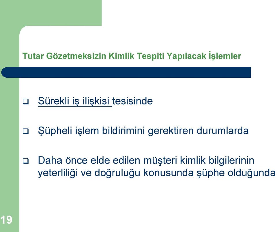 gerektiren durumlarda Daha önce elde edilen müşteri kimlik