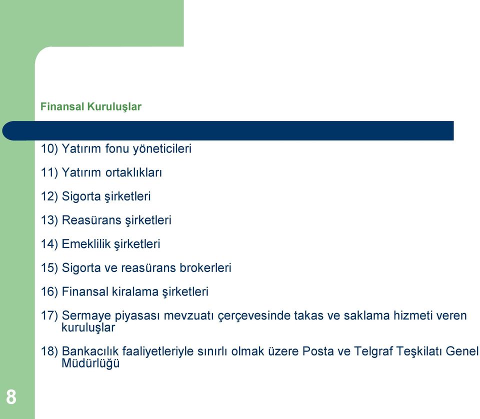 kiralama şirketleri 17) Sermaye piyasası mevzuatı çerçevesinde takas ve saklama hizmeti veren