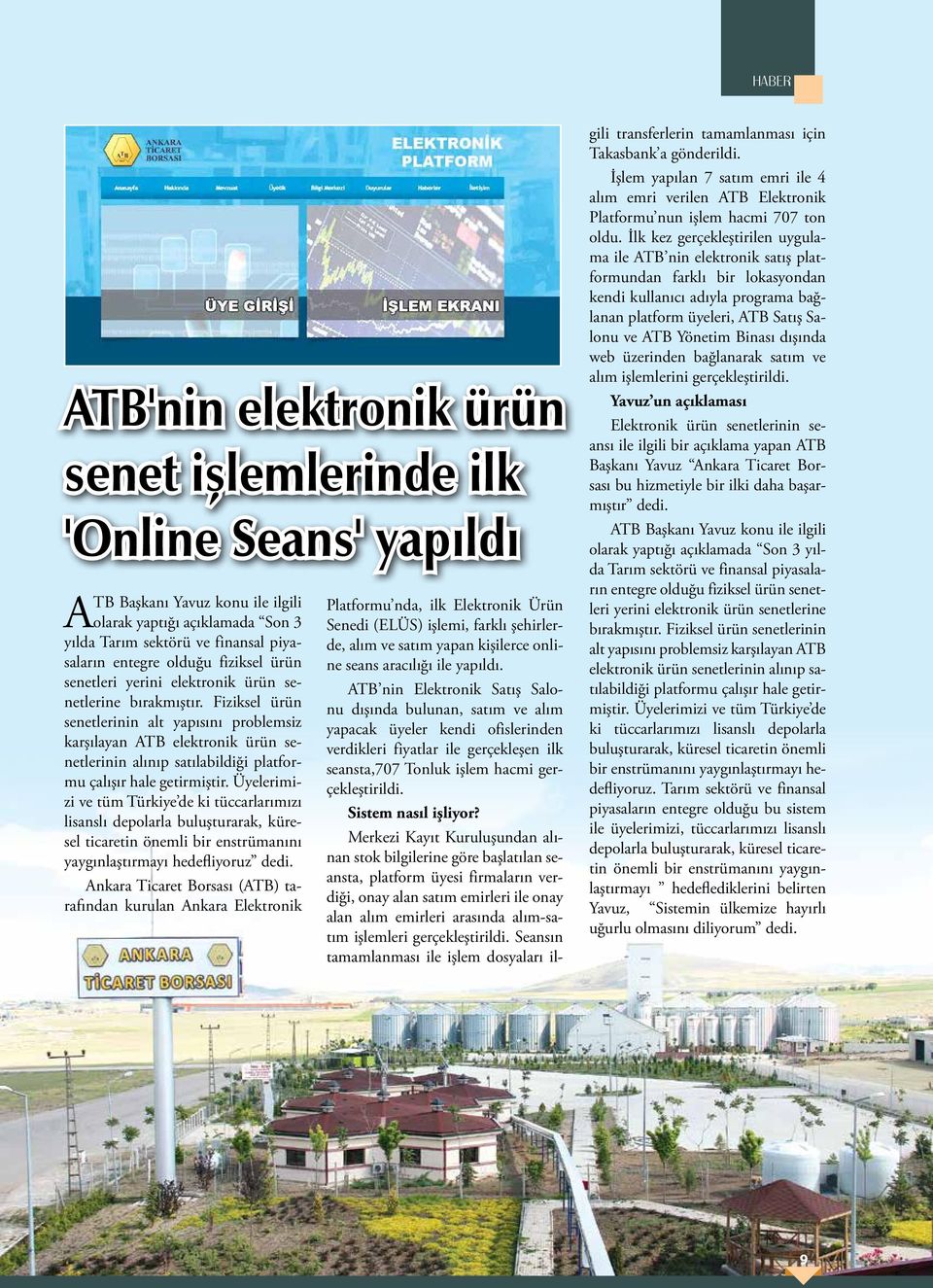 Fiziksel ürün senetlerinin alt yapısını problemsiz karşılayan ATB elektronik ürün senetlerinin alınıp satılabildiği platformu çalışır hale getirmiştir.