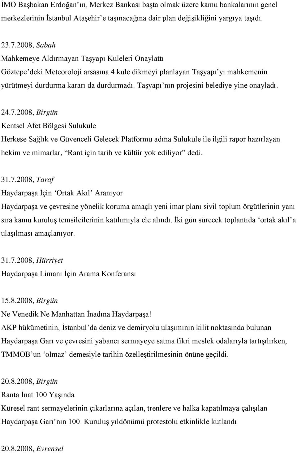 Taşyapı nın projesini belediye yine onayladı. 24.7.