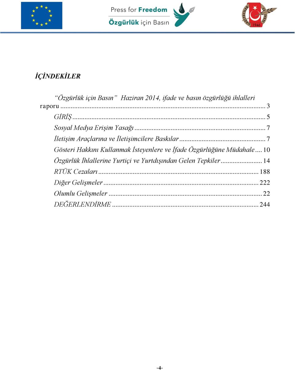 .. 7 Gösteri Hakkını Kullanmak İsteyenlere ve İfade Özgürlüğüne Müdahale.