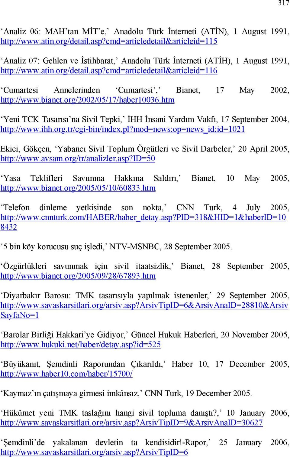 cmd=articledetail&articleid=116 Cumartesi Annelerinden Cumartesi, Bianet, 17 May 2002, http://www.bianet.org/2002/05/17/haber10036.