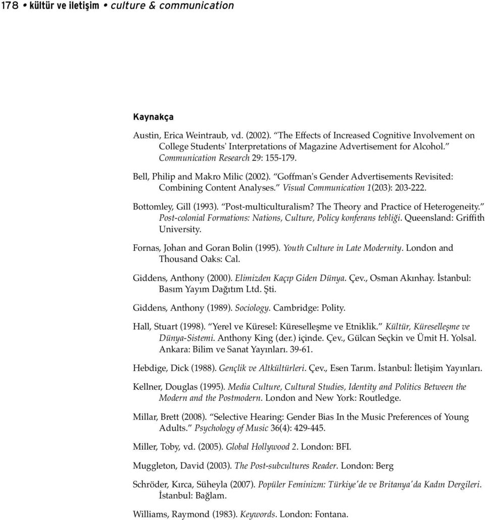 Goffman's Gender Advertisements Revisited: Combining Content Analyses. Visual Communication 1(203): 203-222. Bottomley, Gill (1993). Post-multiculturalism? The Theory and Practice of Heterogeneity.