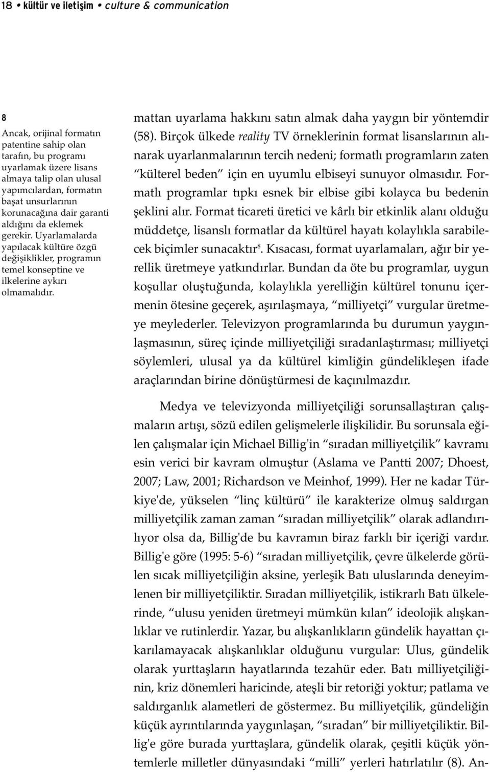 mattan uyarlama hakkını satın almak daha yaygın bir yöntemdir (58).