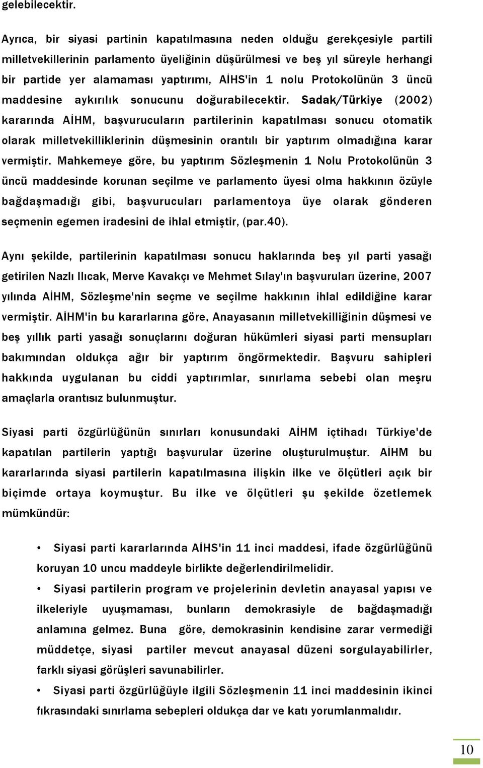 AİHS'in 1 nolu Protokolünün 3 üncü maddesine aykırılık sonucunu doğurabilecektir.