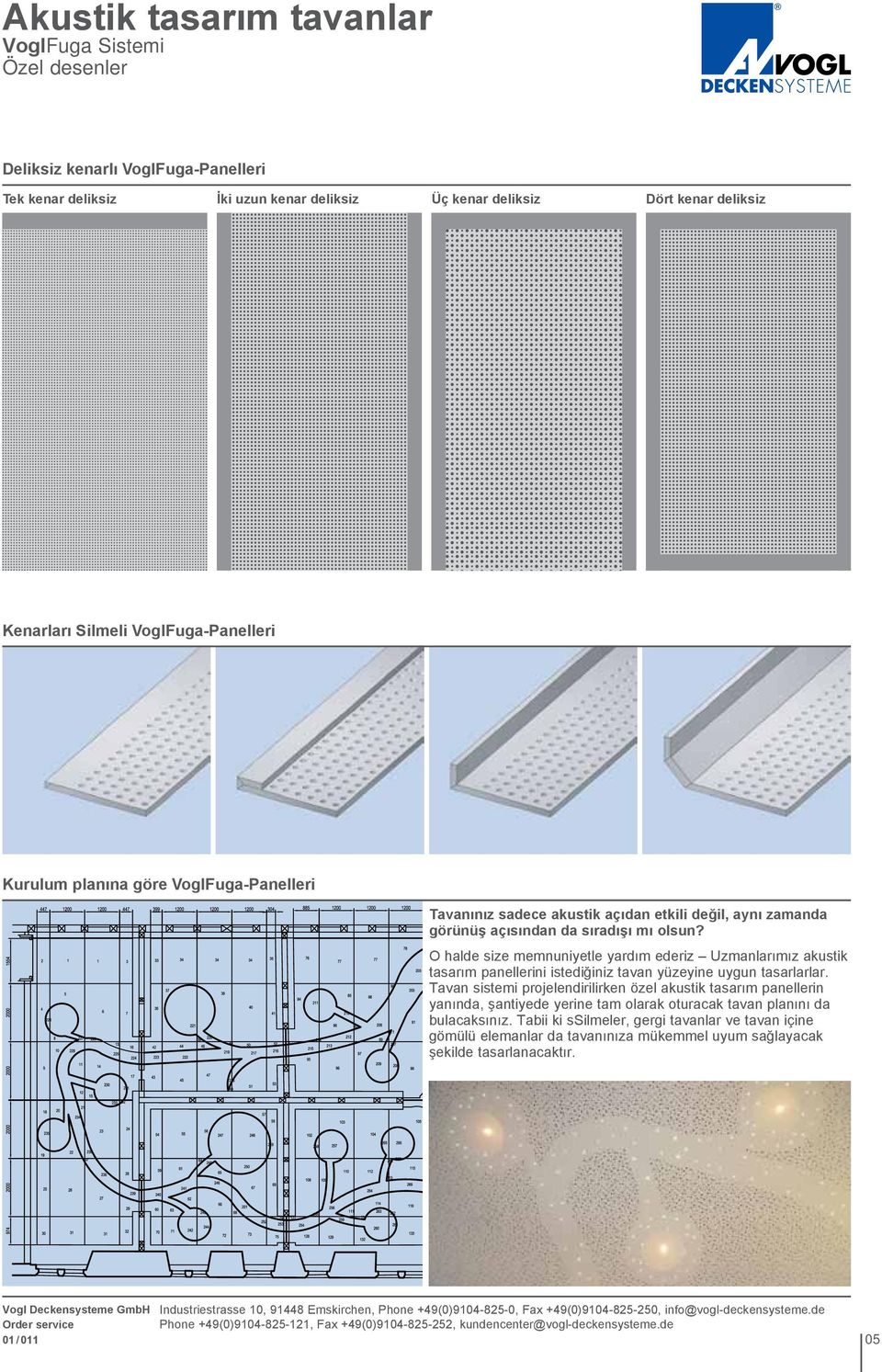 O halde size memnuniyetle yardım ederiz Uzmanlarımız akustik tasarım panellerini istediğiniz tavan yüzeyine uygun tasarlarlar.