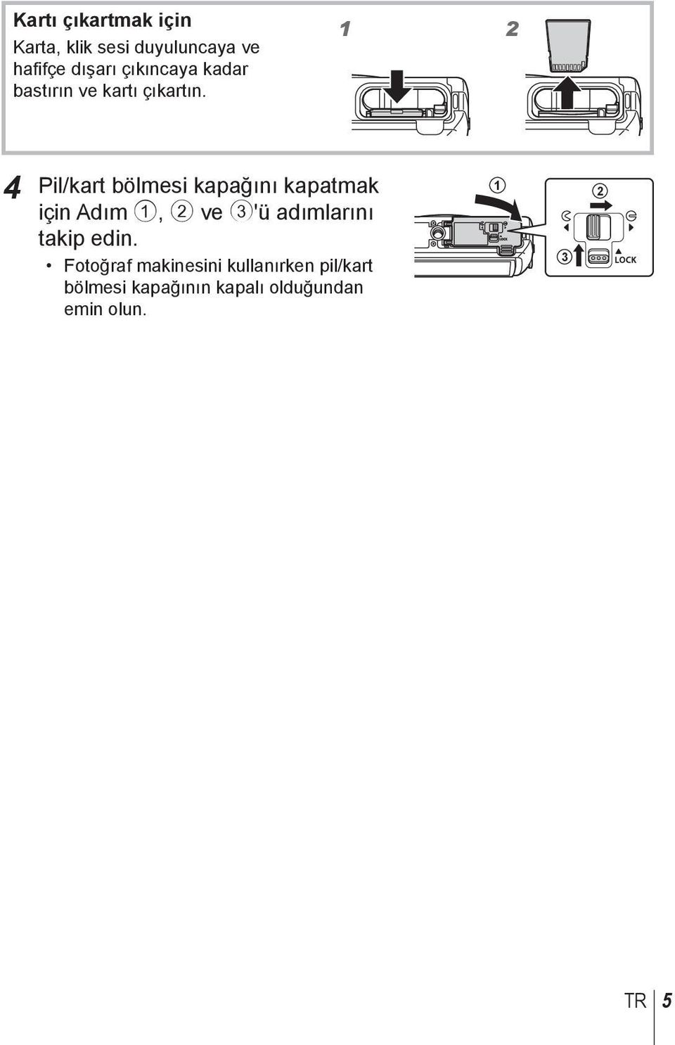 1 2 4 Pil/kart bölmesi kapağını kapatmak için Adım 1, 2 ve 3'ü adımlarını