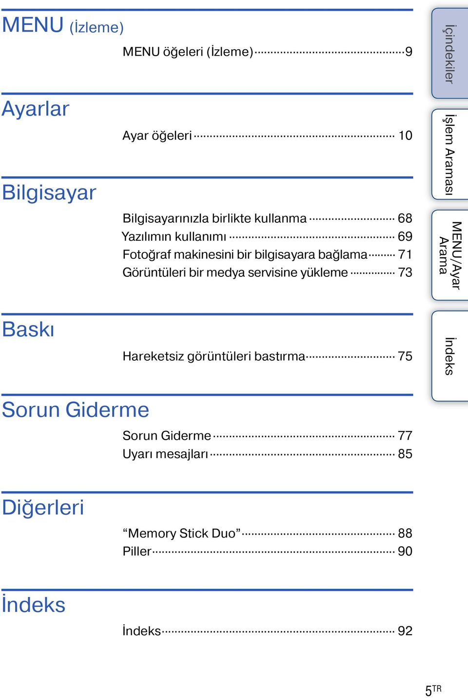 Görüntüleri bir medya servisine yükleme 73 Baskı Hareketsiz görüntüleri bastırma 75 Sorun