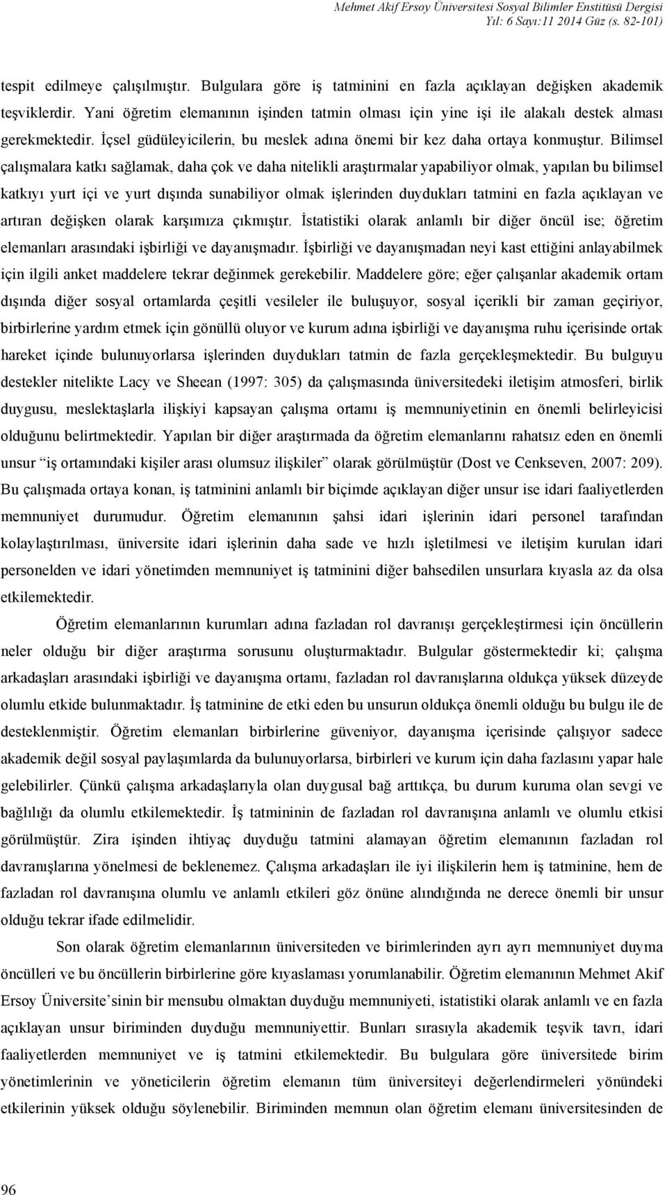 İçsel güdüleyicilerin, bu meslek adına önemi bir kez daha ortaya konmuştur.