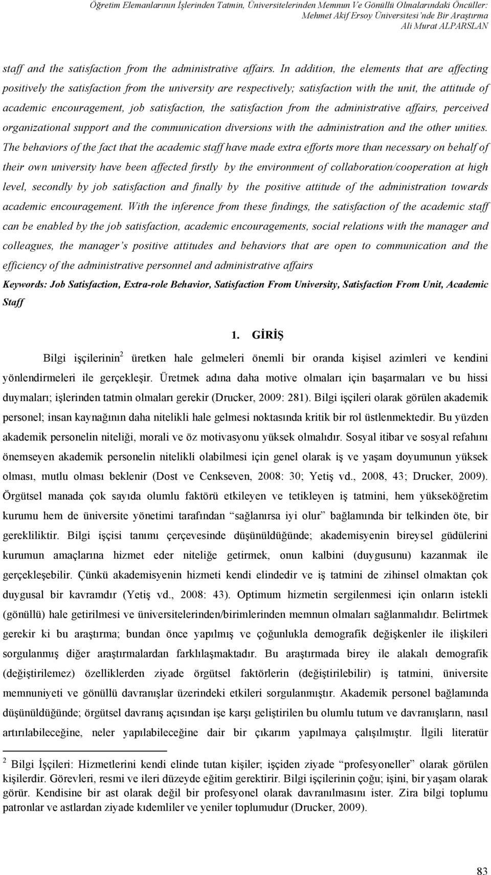 the satisfaction from the administrative affairs, perceived organizational support and the communication diversions with the administration and the other unities.