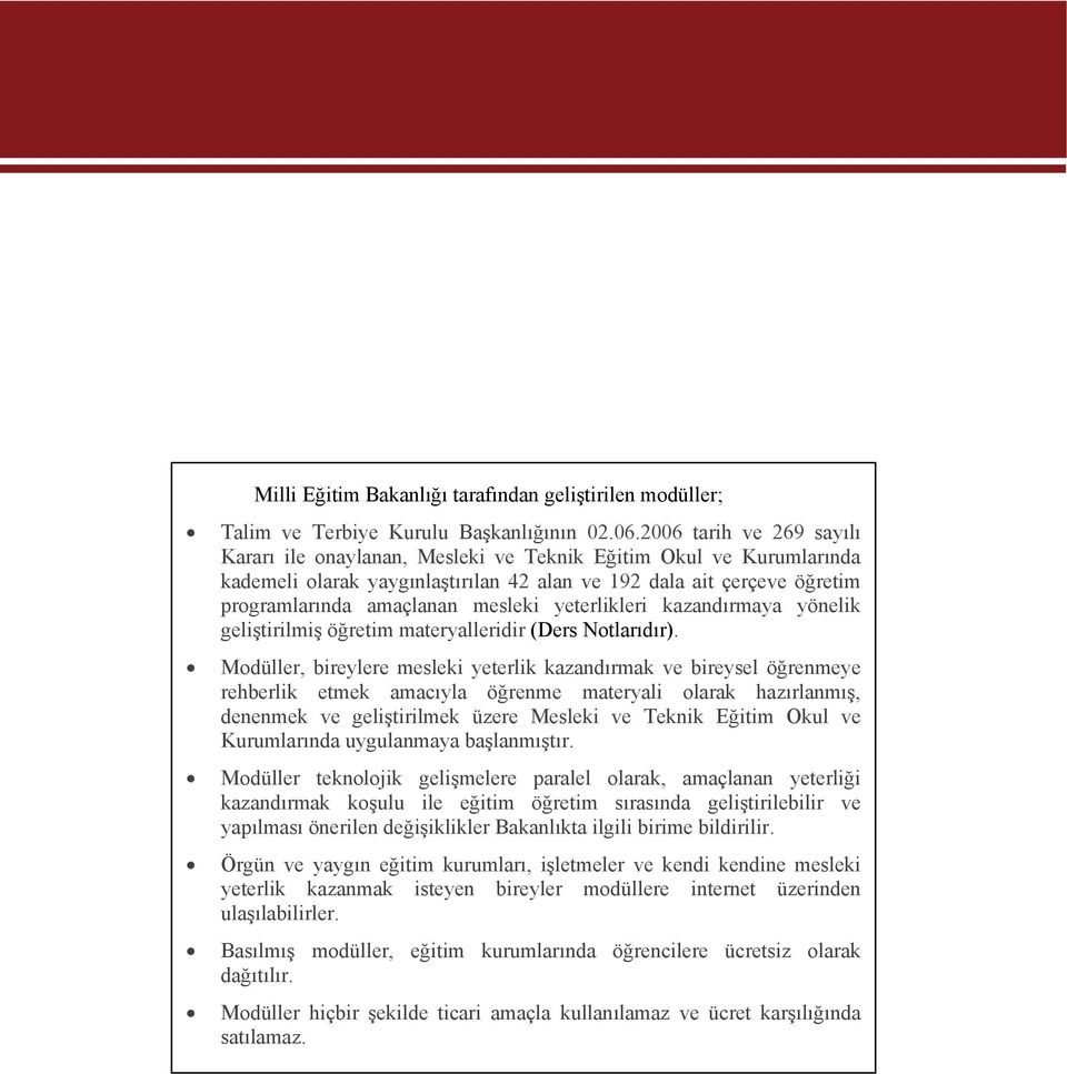 yeterlikleri kazandırmaya yönelik geliştirilmiş öğretim materyalleridir (Ders Notlarıdır).