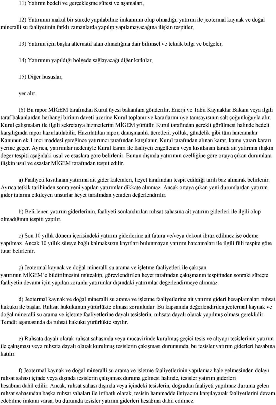 katkılar, 15) Diğer hususlar, yer alır. (6) Bu rapor MİGEM tarafından Kurul üyesi bakanlara gönderilir.